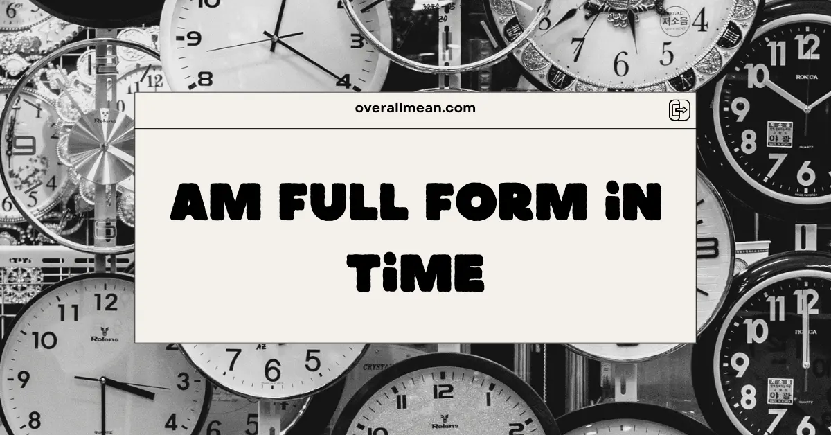 AM Full Form in Time
