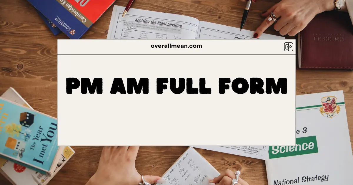 PM AM Full Form