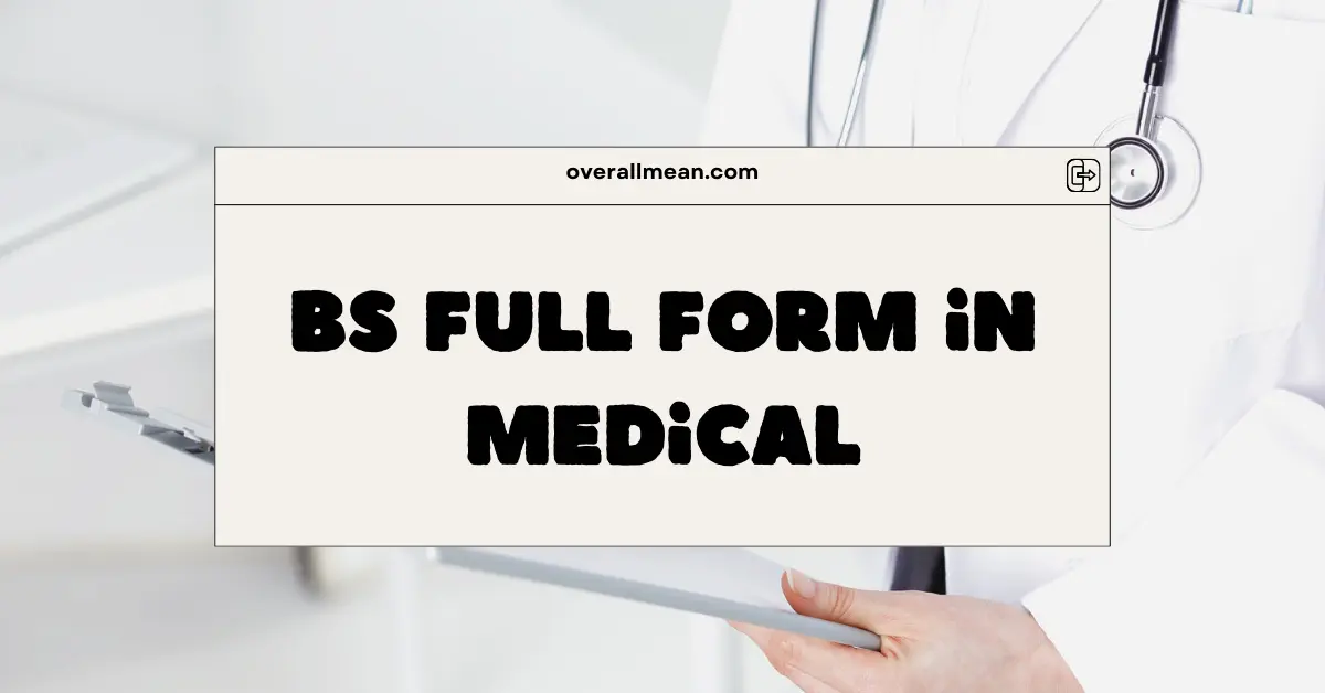 BS Full Form in Medical