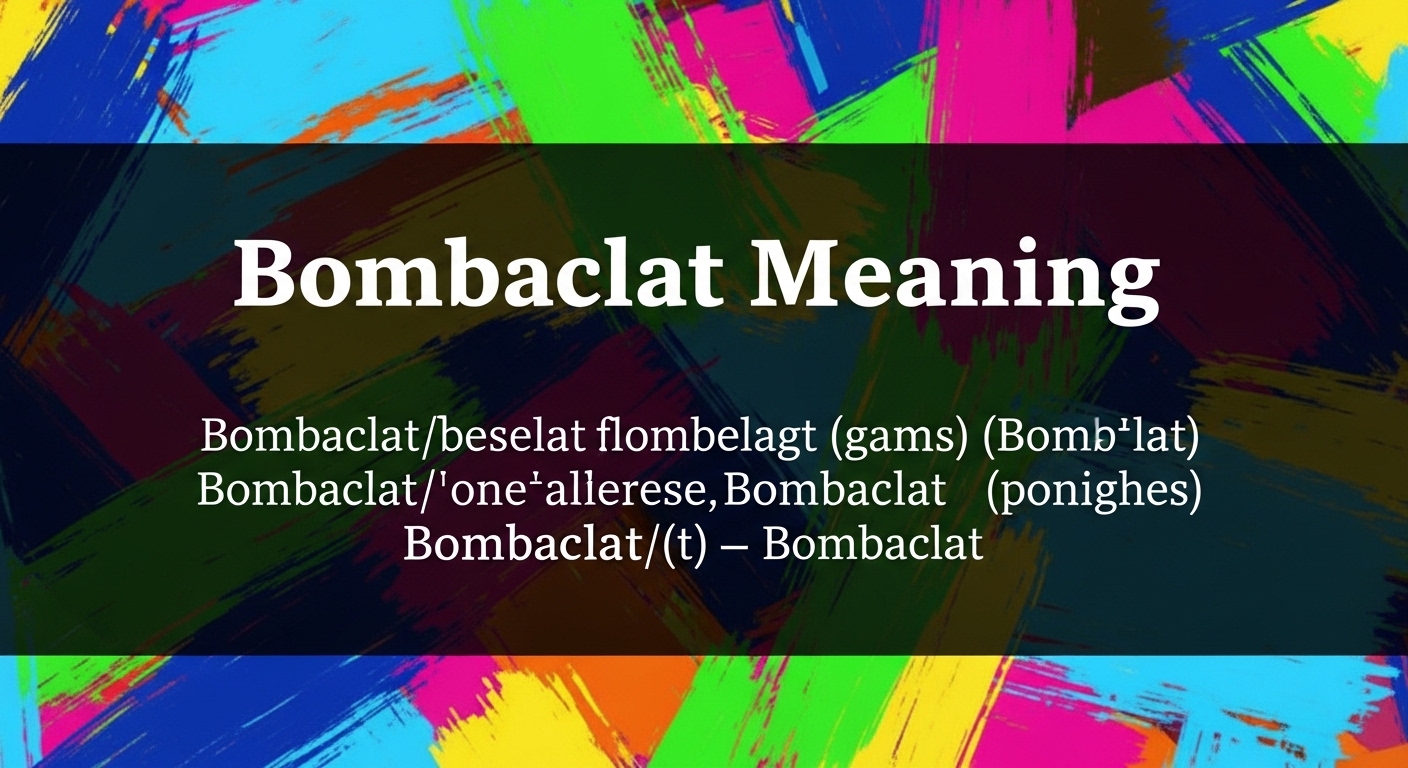 Bombaclat Meaning