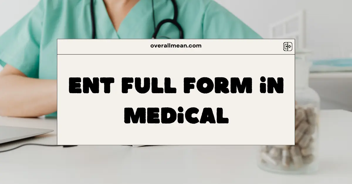 ENT Full Form in Medical