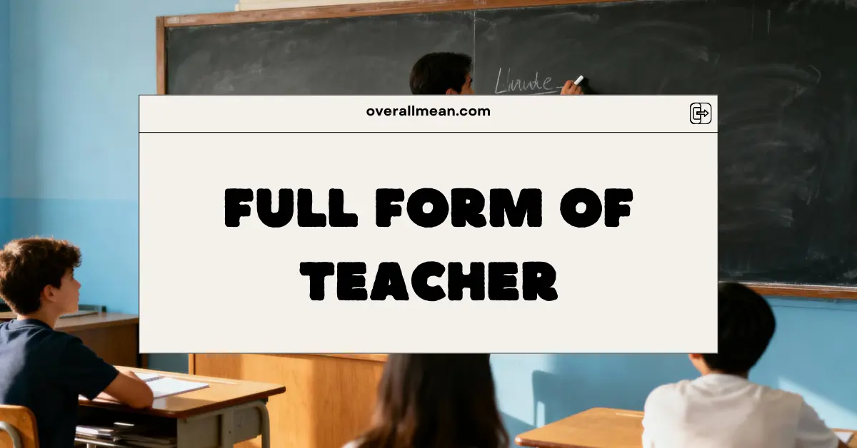 Full Form of Teacher